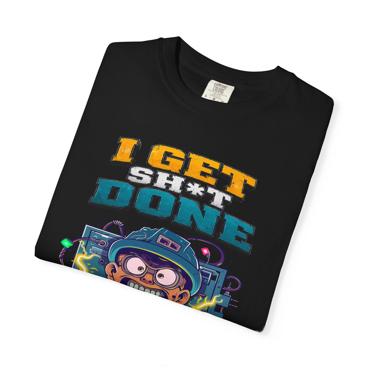 I Get Shit Done Shirt — Funny Apprentice Electrician Premium Graphic Tee