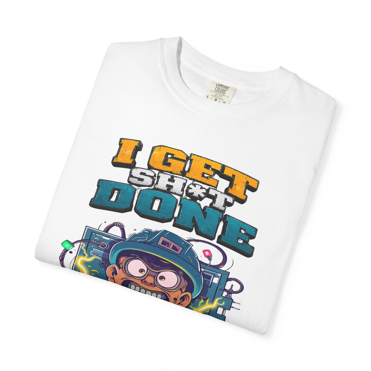 I Get Shit Done Shirt — Funny Apprentice Electrician Premium Graphic Tee