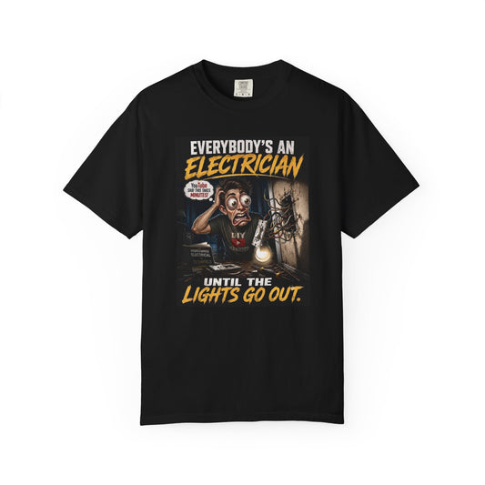 Electrician T-Shirt — "Everybody's An Electrician Until The Lights Go Out" Graphic Tee